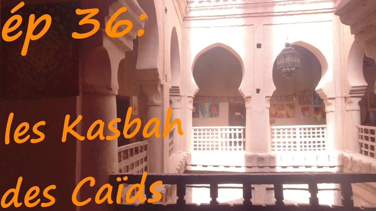épisode 36: les Kasbah des Caïds à Tamnougalt