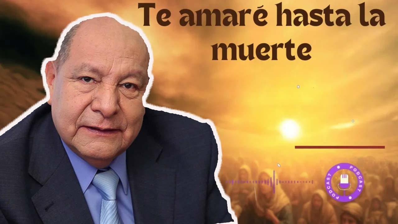 Te amaré hasta la muerte - Sermón 4 -  Pastor Alejandro Bullón