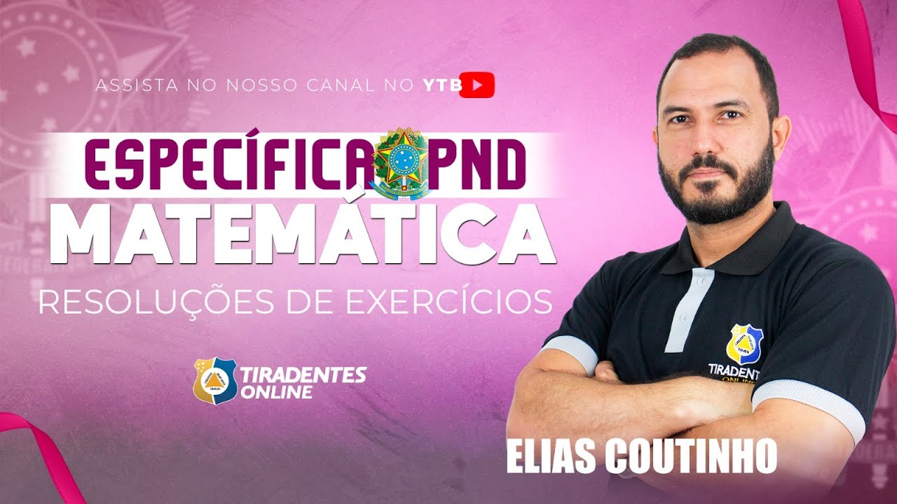 PND - ESPECÍFICA DE MATEMÁTICA | RESOLUÇÃO DE EXERCÍCIOS | PROF. ELIAS COUTINHO
