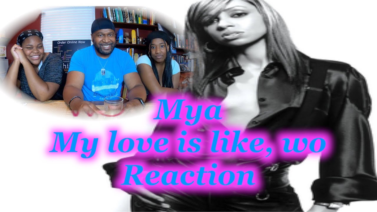 Mya My Love Is Like...Wo Reaction