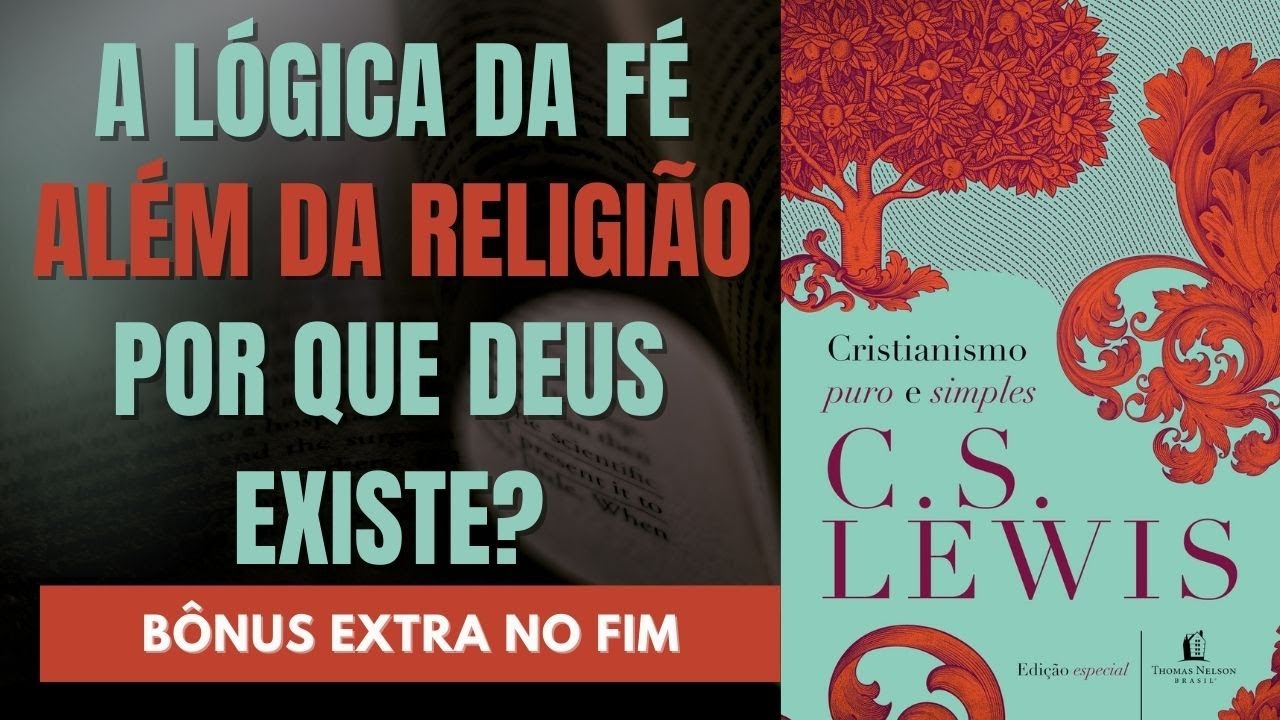 CRISTIANISMO PURO E SIMPLES – C.S. LEWIS: A SÍNTESE DEFINITIVA + BÔNUS EXTRA
