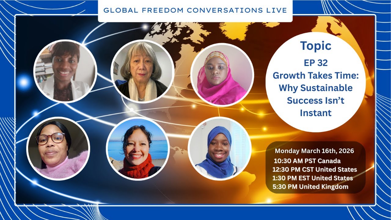 EP 31 Growth Takes Time: Why Sustainable Success Isn’t Instant | Global Freedom Conversations