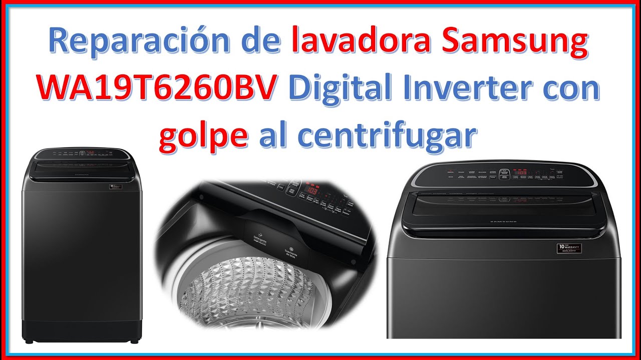 Reparación de lavadora Samsung WA19T6260BV Digital Inverter con golpe al centrifugar.