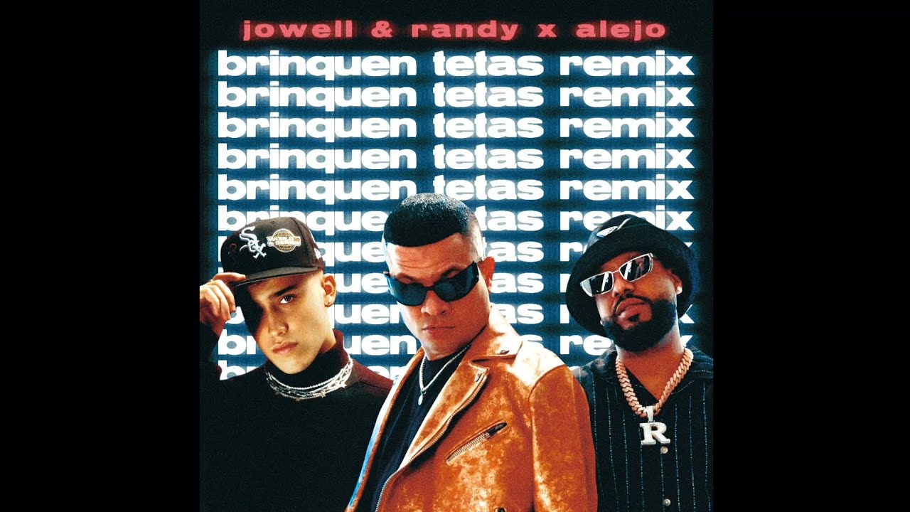 Jowell & Randy feat. Alejo - Brinquen Tetas (Remix)