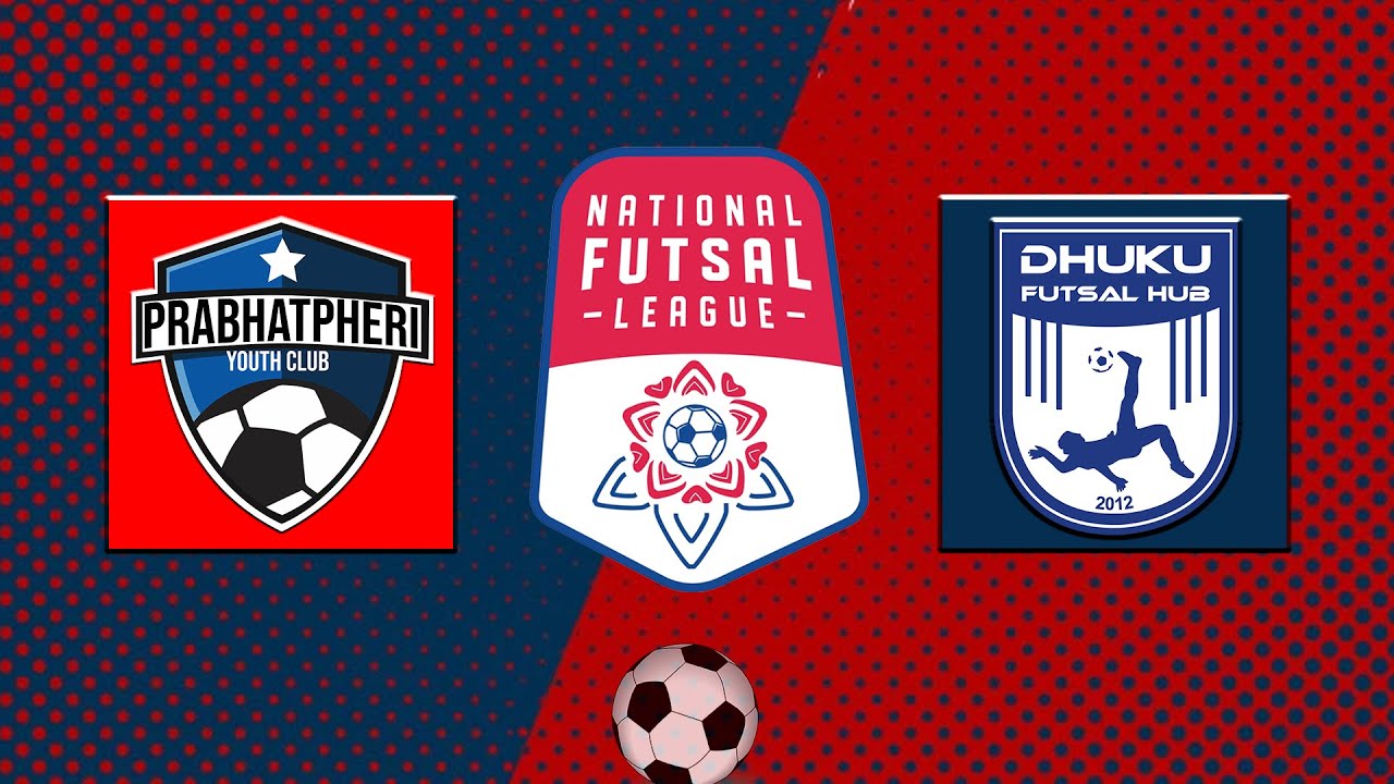 Prabhatpheri Youth Club VS Dhuku Futsal Hub Kathmandu | National Futsal League | LIVE