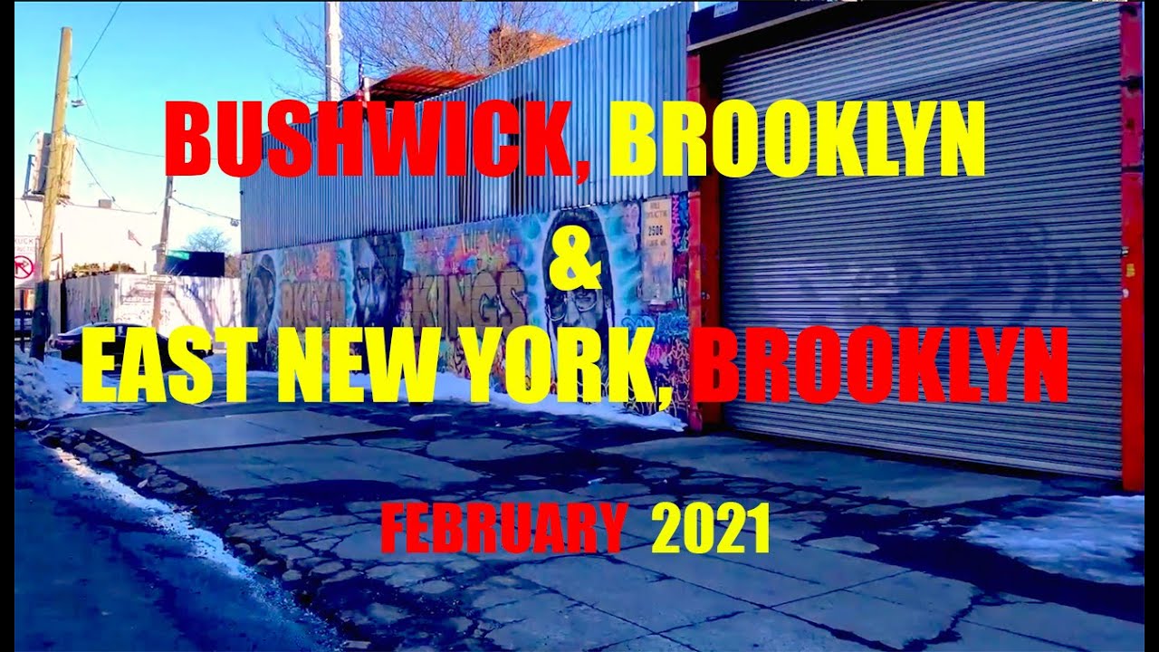 WALKING BUSHWICK, BROOKLYN & EAST NEW YORK ONE OF THE ROUGHEST NEIGHBORHOODS IN BROOKLYN FEB - 2021