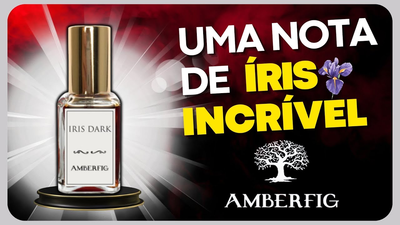 Frag&acirc;ncia MEGA ELEGANTE | PERFUME &Iacute;RIS DARK da AMBERFIG a Perfumaria de NICHO &Iacute;ndie Nacional