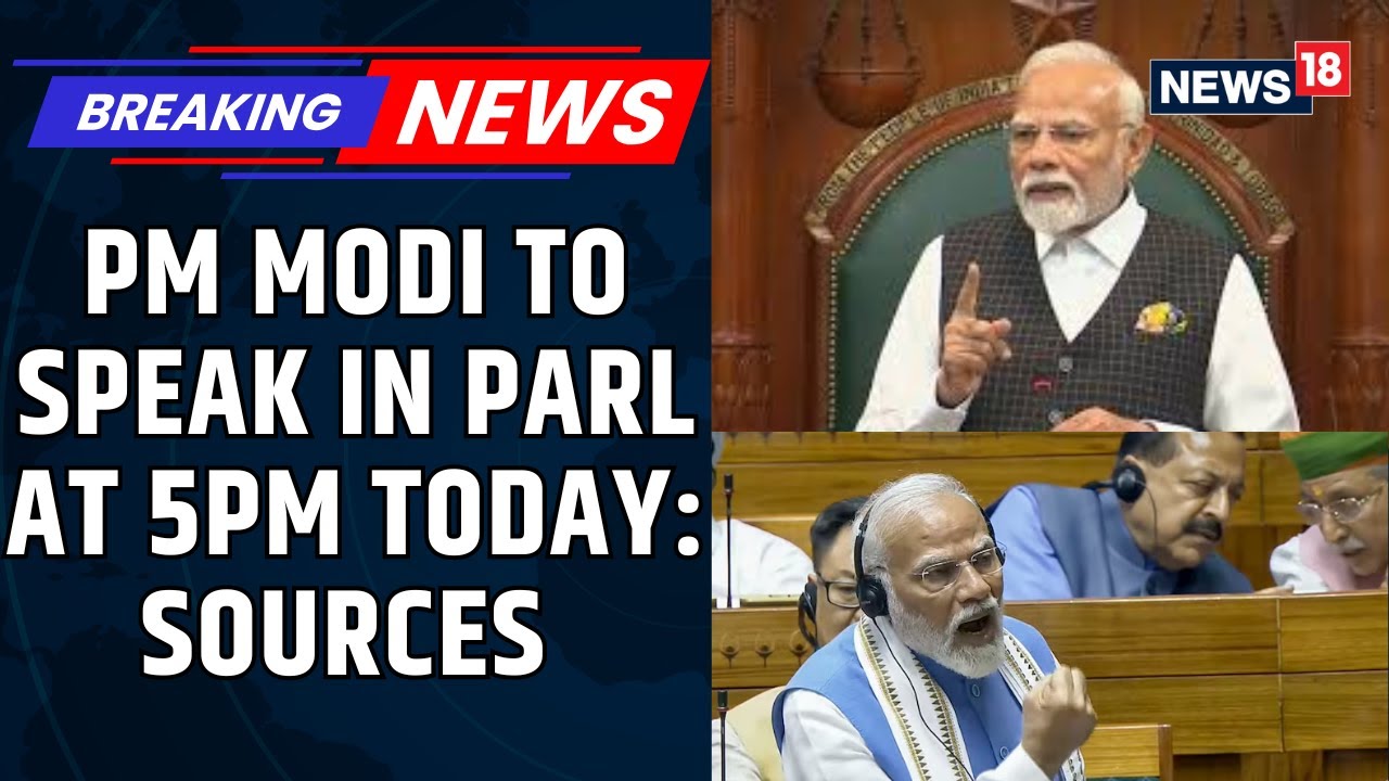 PM Modi's Response Scheduled In Parliament Today At 5 PM, BJP Sources Reveal To CNN-News18