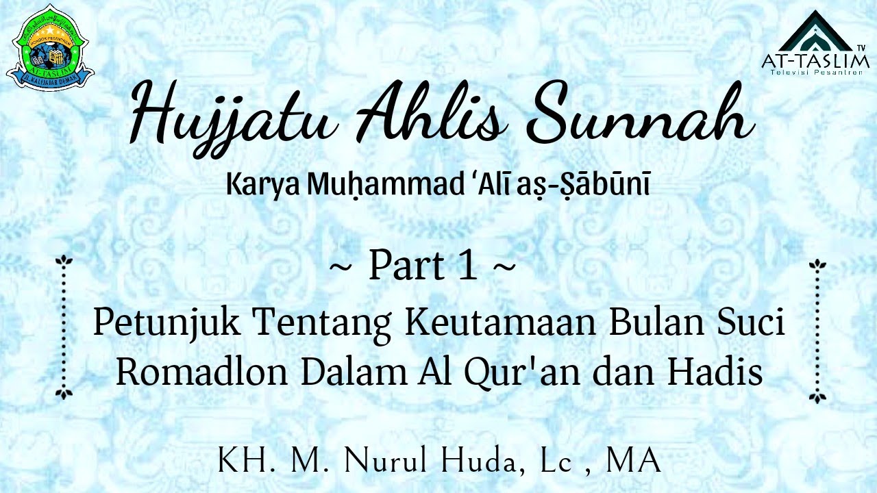 [1] Hujjatu Ahlis Sunnah; Petunjuk Tentang Keutamaan Bulan Suci Romadlon Dalam Al Qur'an dan Hadis