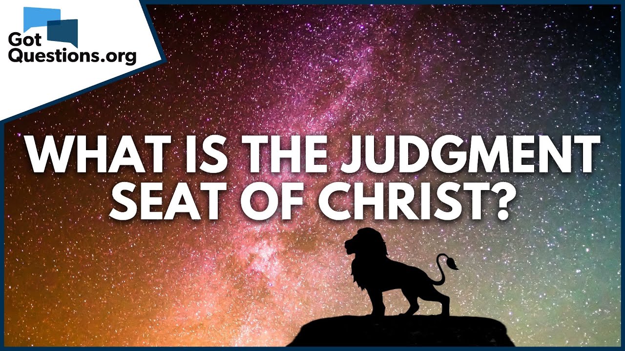 What is the judgment seat of Christ?  |  GotQuestions.org