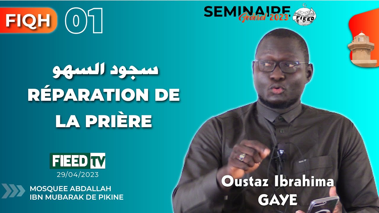 Cours 1 Fiqh : Réparation de la prière par Oustaz Ibrahima GAYE HA | 29-04-2023
