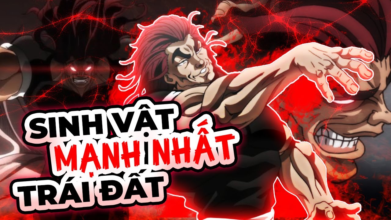 HANMA YUUJIROU- Yêu Tinh Orge Mạnh Như Thế Nào? Tất Tần Tật Về Sinh Vật Mạnh Nhất Trên Trái Đất Baki