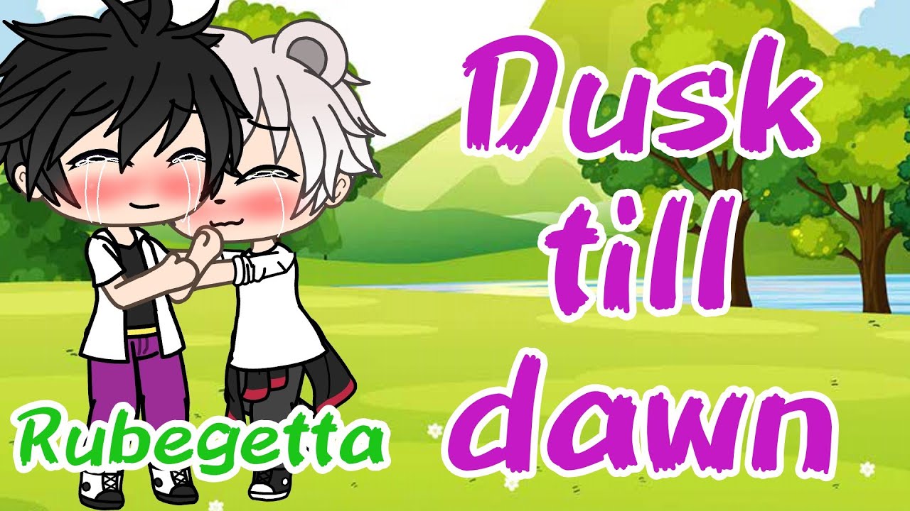 Dusk till dawn / Rubegetta / GLMV Karmaland / ft: Nieves & Akira / Ellie Games