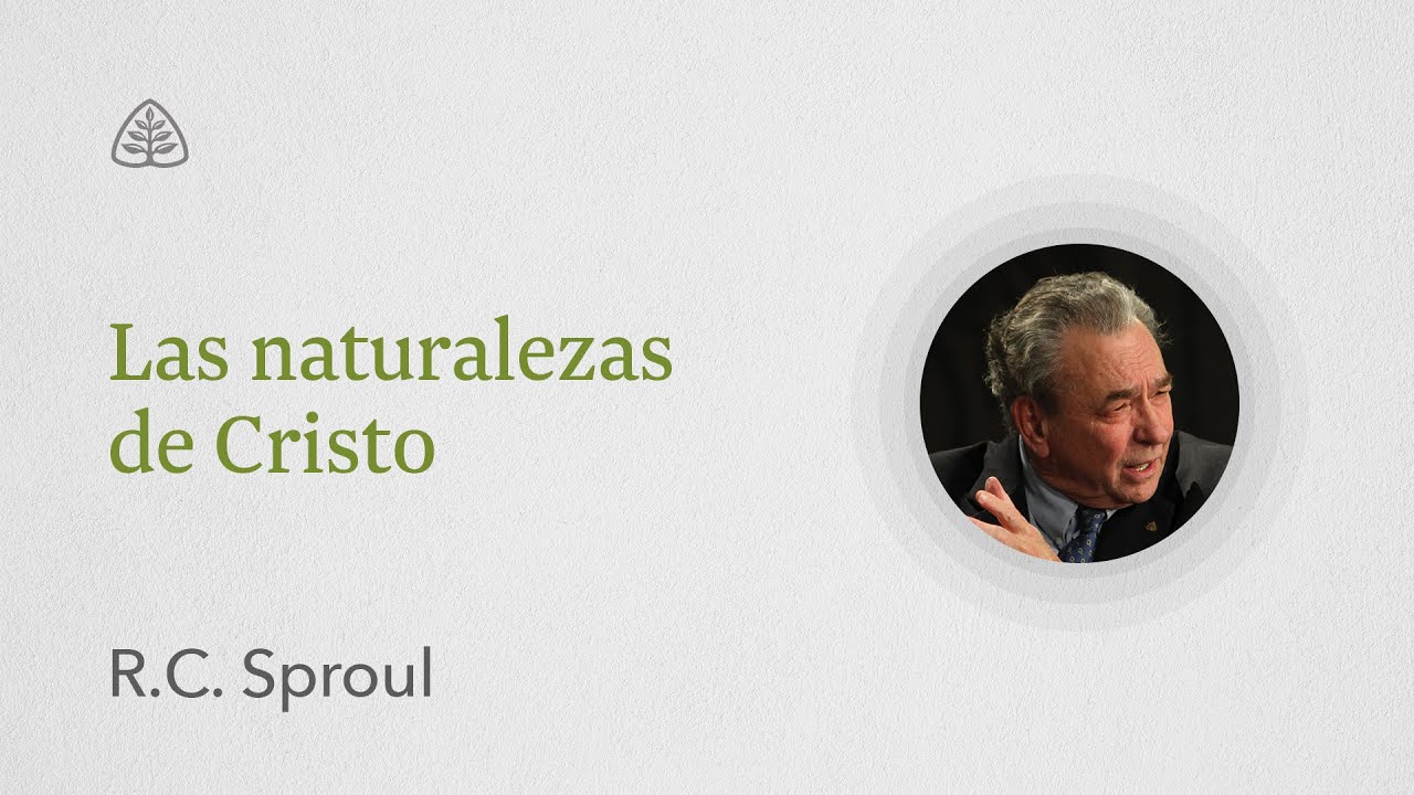 Las naturalezas de Cristo: Renovando Tu Mente con R.C. Sproul