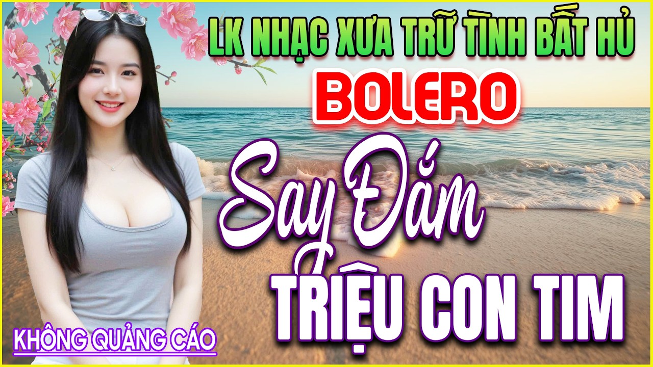 LK 280 Bản Nhạc BOLERO Trữ Tình Khiến Người Nghe TRÀN ĐẦY SỨC SỐNG➤GIỌNG CA NGỌT NGÀO➤ĐẦY CẢM ĐỘNG