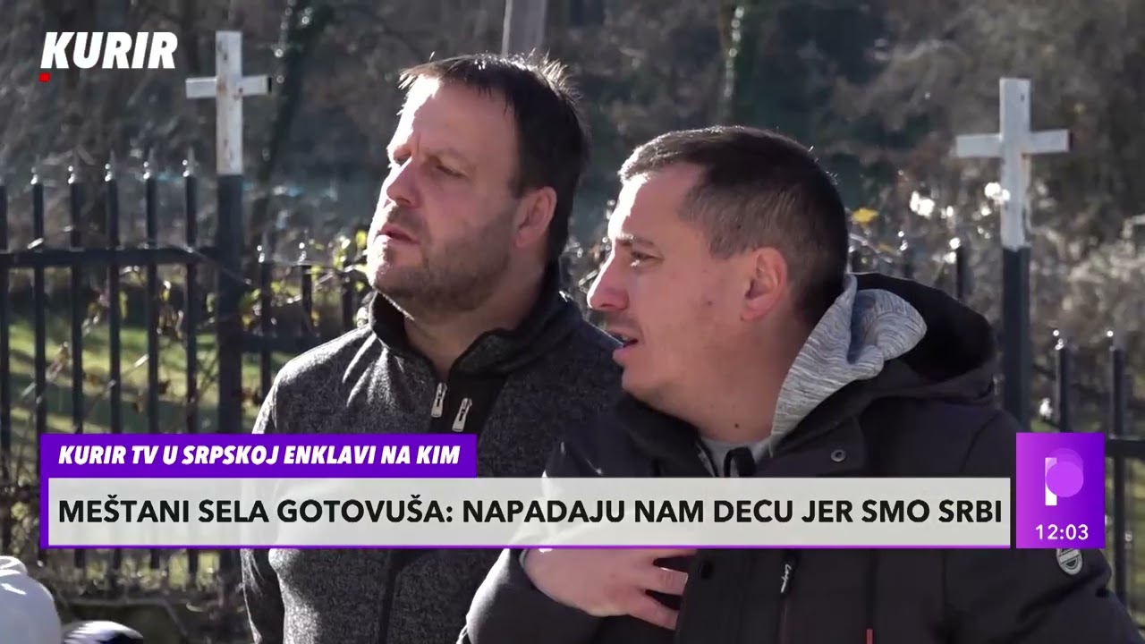 SRBI U ENKLAVAMA NA KiM - Me&scaron;tani sela Gotovu&scaron;a: Napadaju nam decu jer smo Srbi