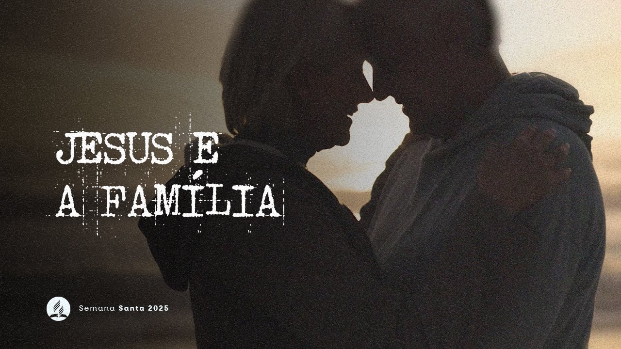 Jesus e a Família - com Pr. Odailson Fonseca | Semana Santa 2025