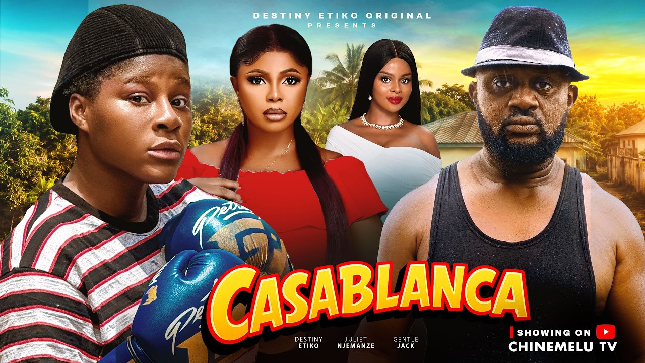 CASABLANCA - DESTINY ETIKO, GENTLE JACK, JULIET NJEMANZE, Latest 2026 Nigerian Movie