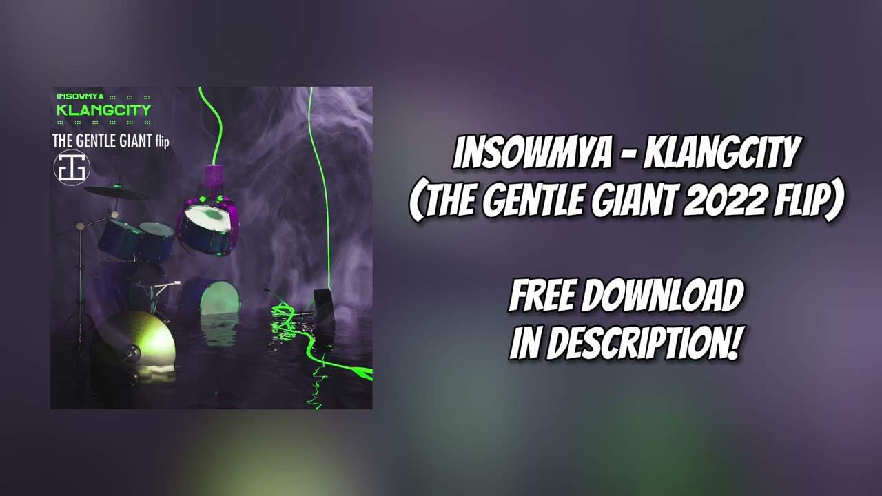 insowmya - klangcity (The Gentle Giant 2022 flip) || Free Download