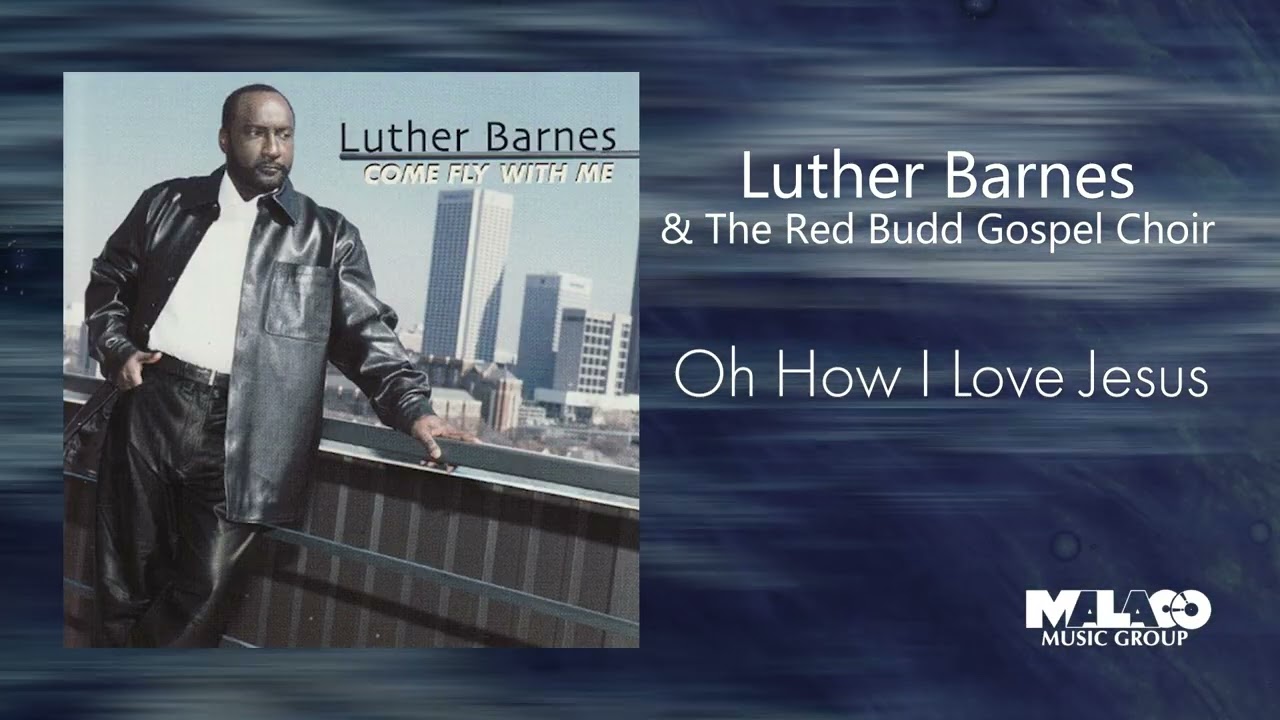 Luther Barnes - Oh How I Love Jesus