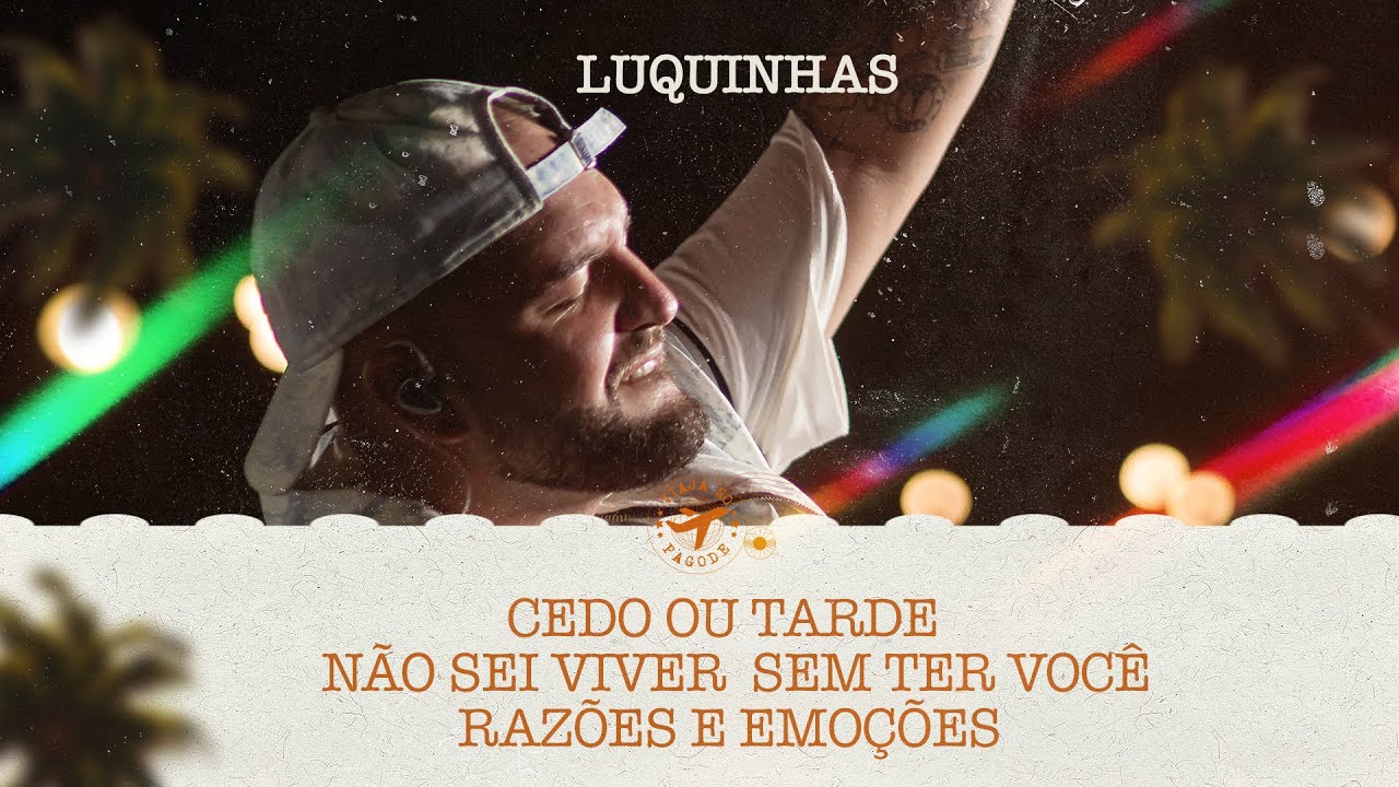 LUQUINHAS - Cedo ou Tarde / N&atilde;o Sei Viver Sem Ter Voc&ecirc; / Raz&otilde;es e Emo&ccedil;&otilde;es (Viaja No Pagode Ao Vivo)