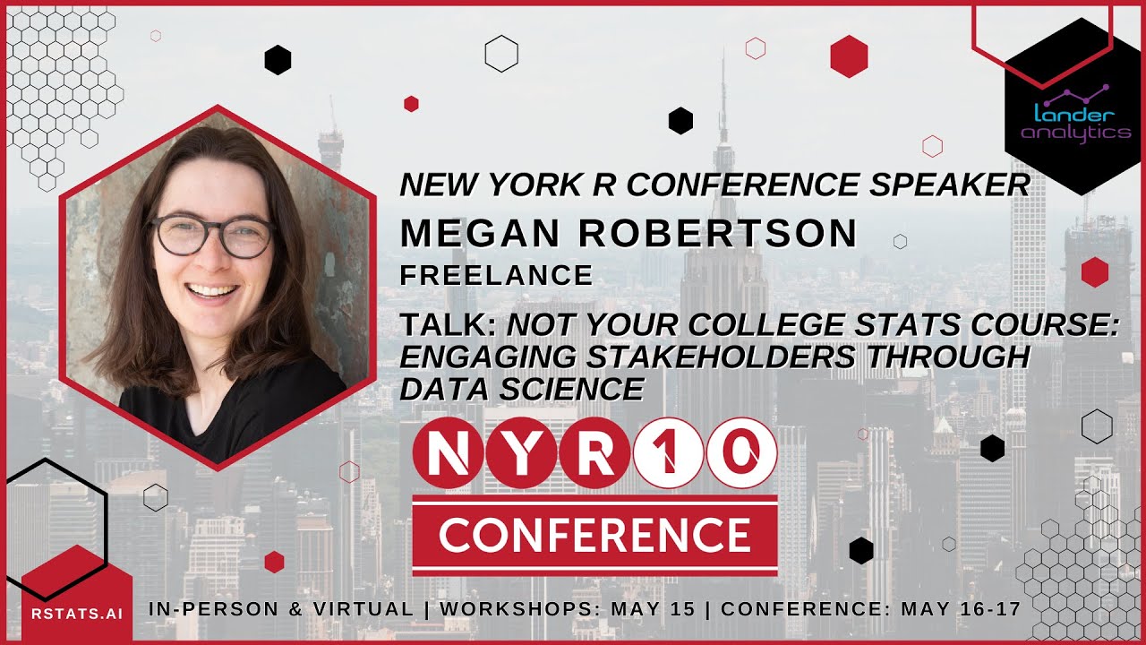 Megan Robertson - Not Your College Stats Course: Engaging Stakeholders Through Data Science