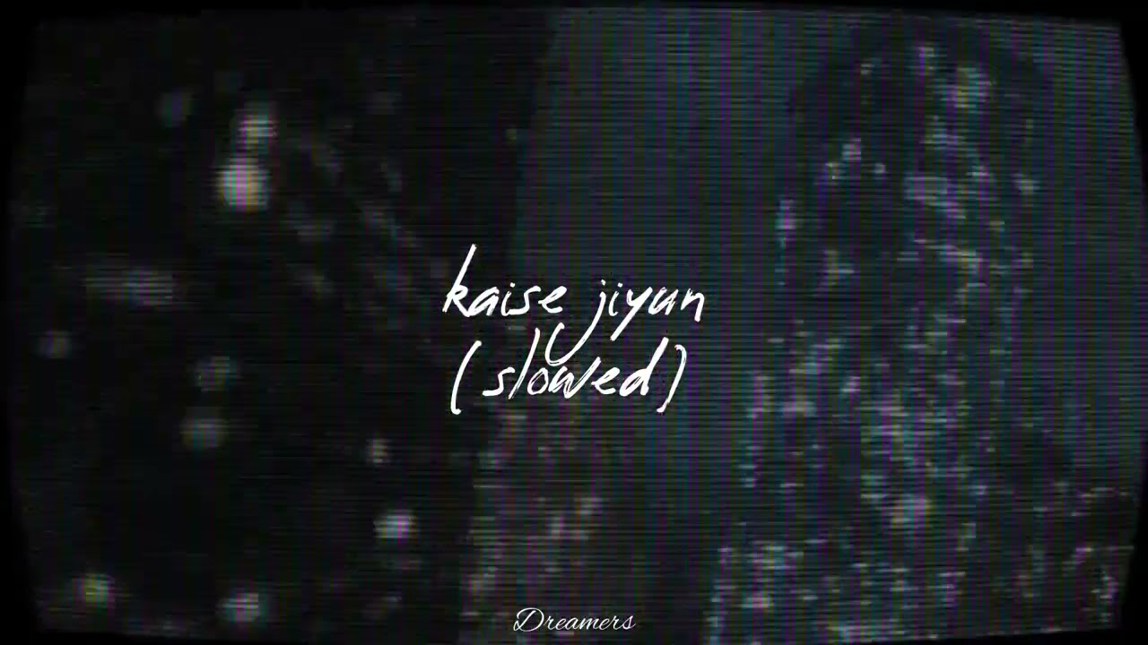 Kaise jiyun(slowed)- The Local train