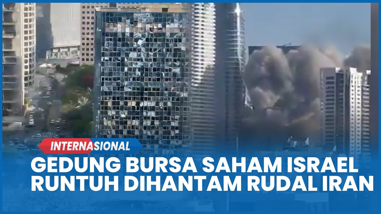 Detik-detik Gedung Bursa Saham Israel Runtuh Dihantam Rudal Iran