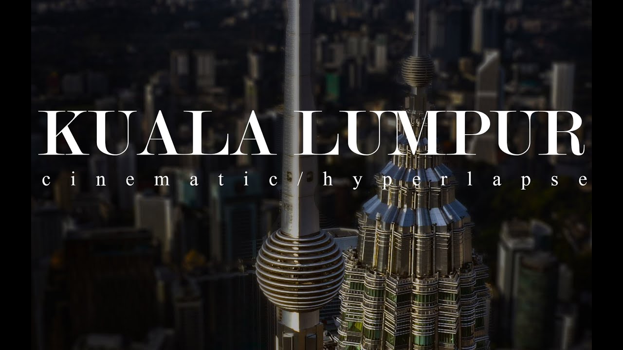 #4K #hyperlapse #cityscape KUALA LUMPUR CINEMATIC HYPERLAPSE #love #malaysia