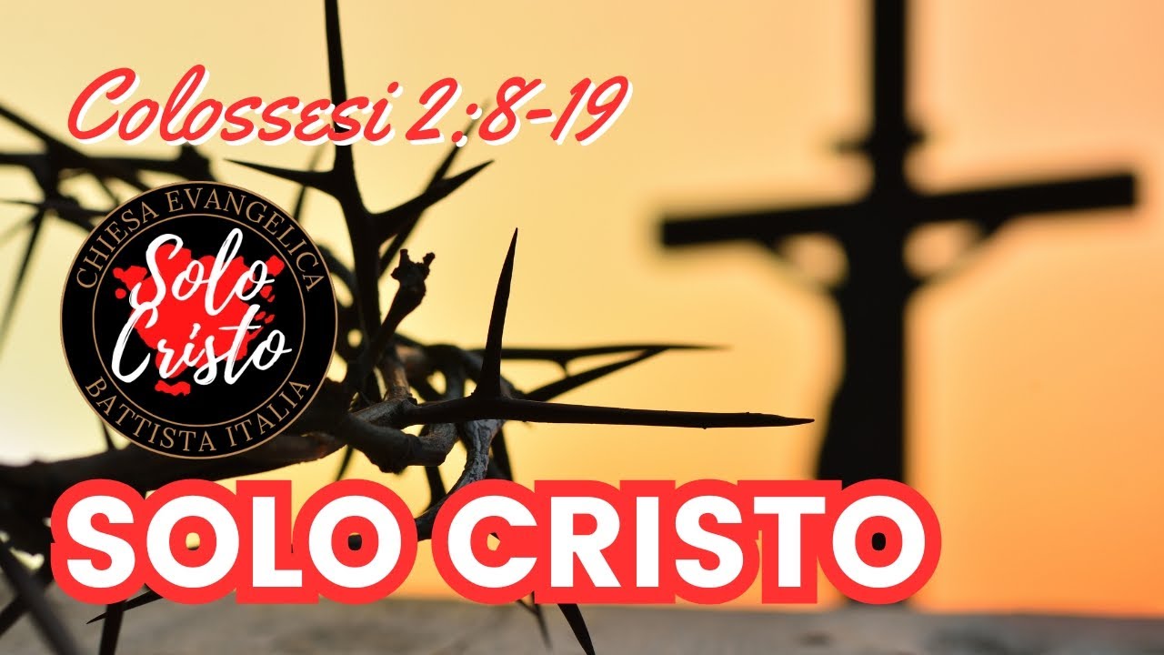 SOLO CRISTO Colossesi 2:8-19 Celebrando la Riforma Protestante