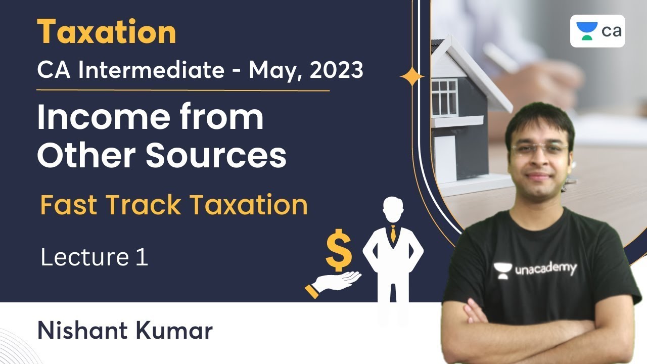 Income from Other Sources | Lecture 1 | CA Intermediate | May 2023 | Fast Track | Nishant Kumar