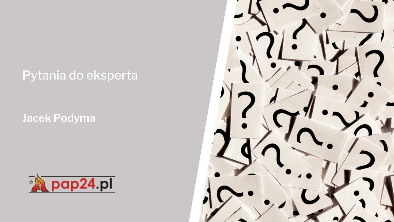 Pytania do eksperta - odpowiada inż. Jacek Podyma, PAP24.PL