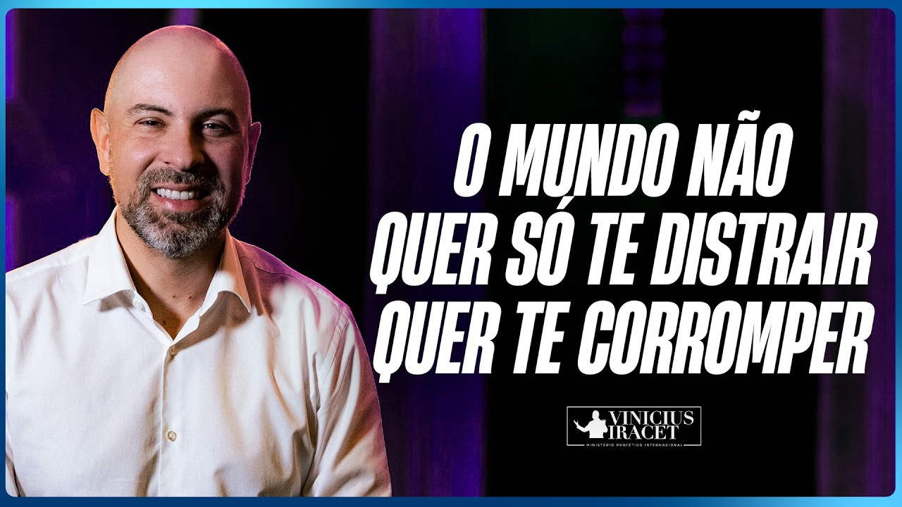 O MUNDO NÃO QUER SÓ TE DISTRAIR, QUER TE CORROMPER - @viniciusiracet2