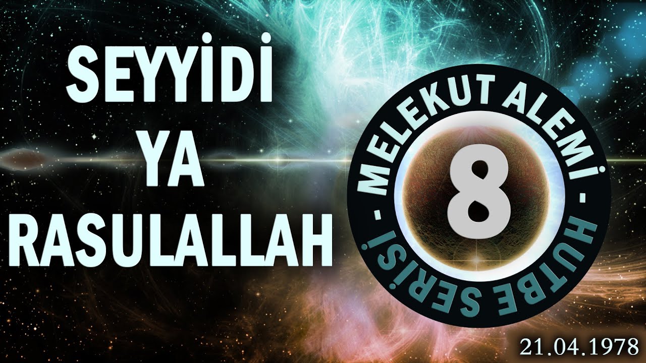 Seyyidi Ya Resulallah | Melekut Alemi Hutbeleri #8 | En, De, Nl