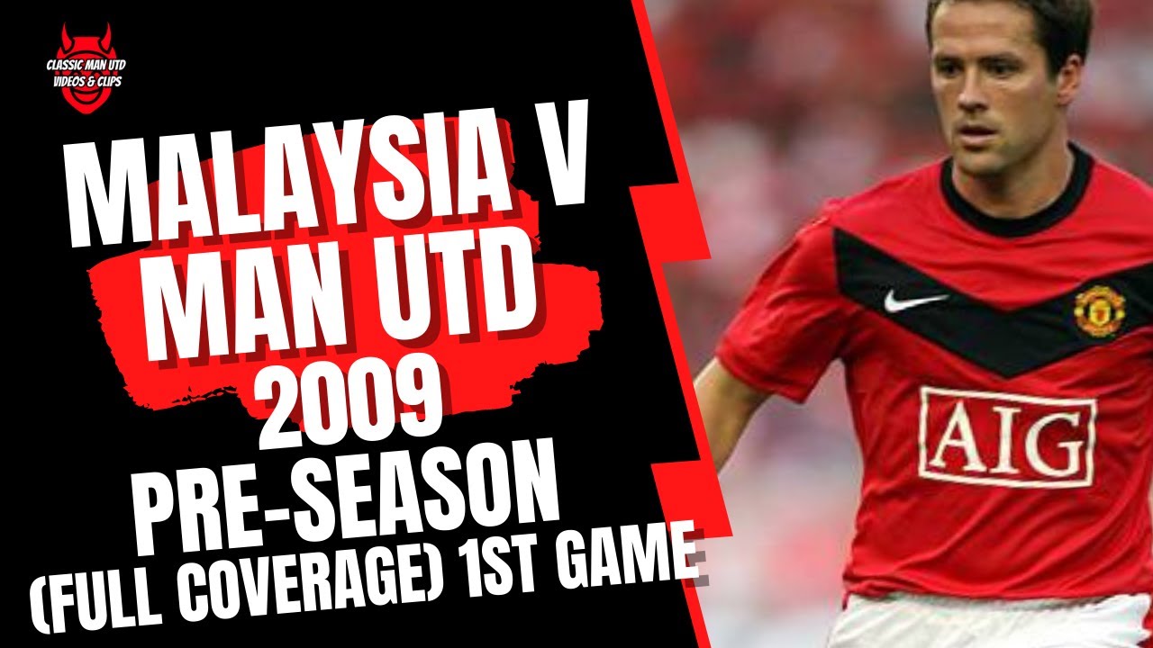 Malaysia v Man Utd 2009 Pre-Season Game (Full Match) 1st Game