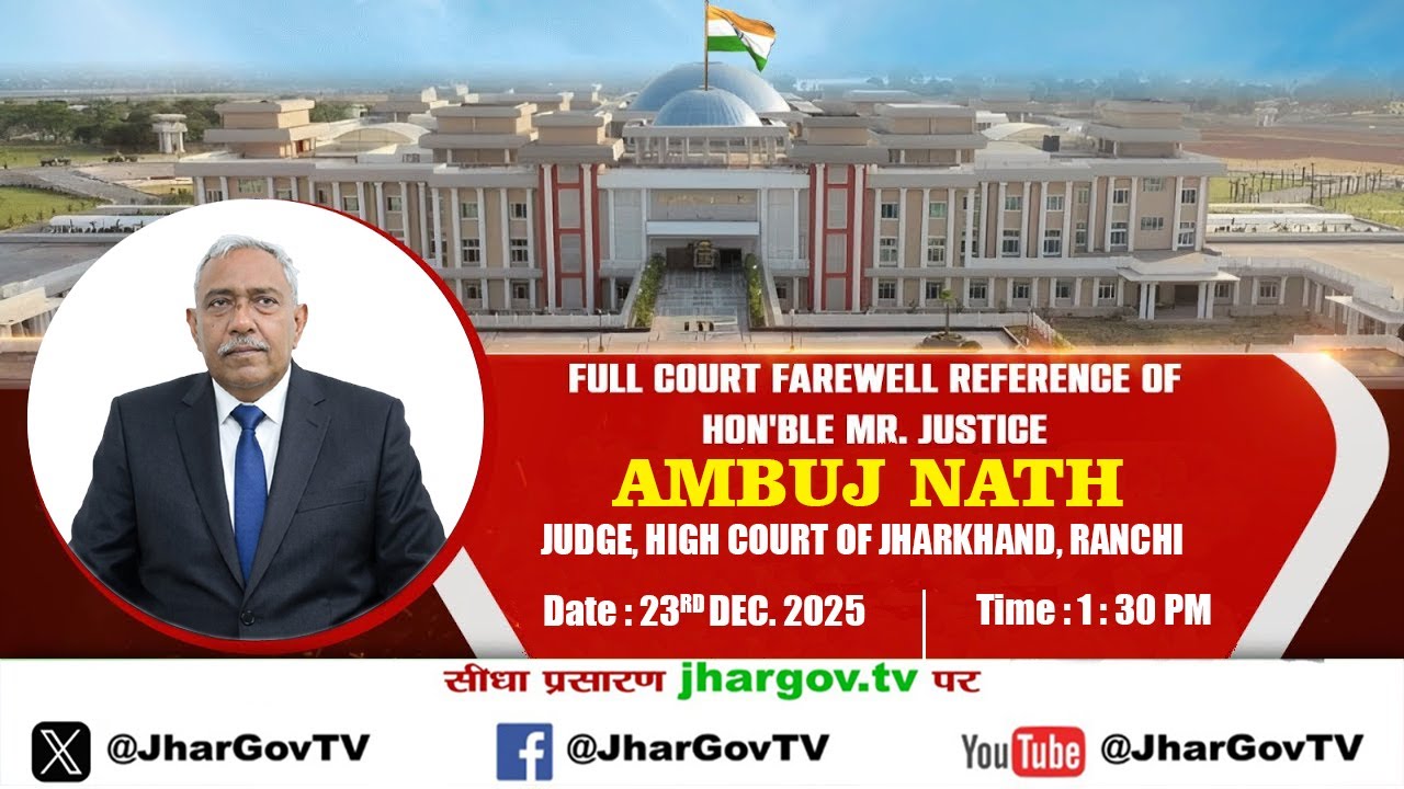 Full Court Farewell Reference of Hon'ble Mr. Justice, Ambuj Nath, Judge, High Court of Jharkhand