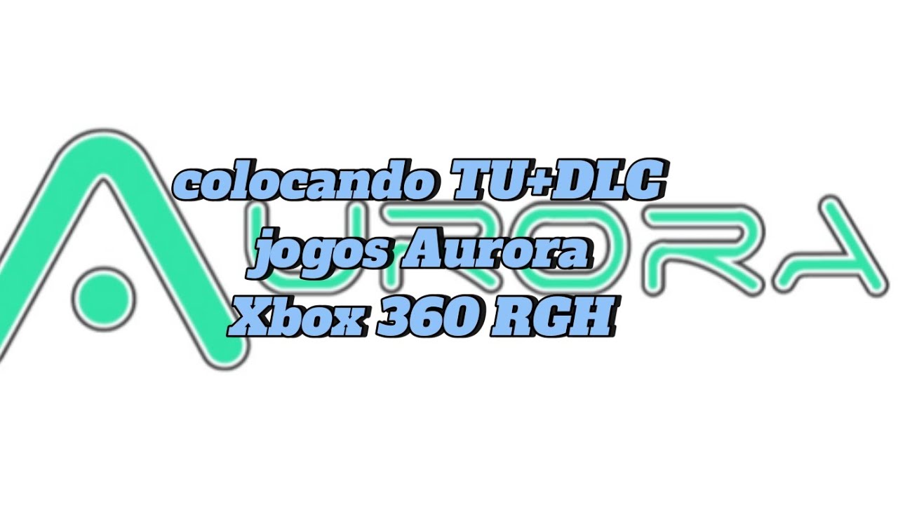 Como colocar TU+DLC jogos Xbox 360 rgh no Aurora.