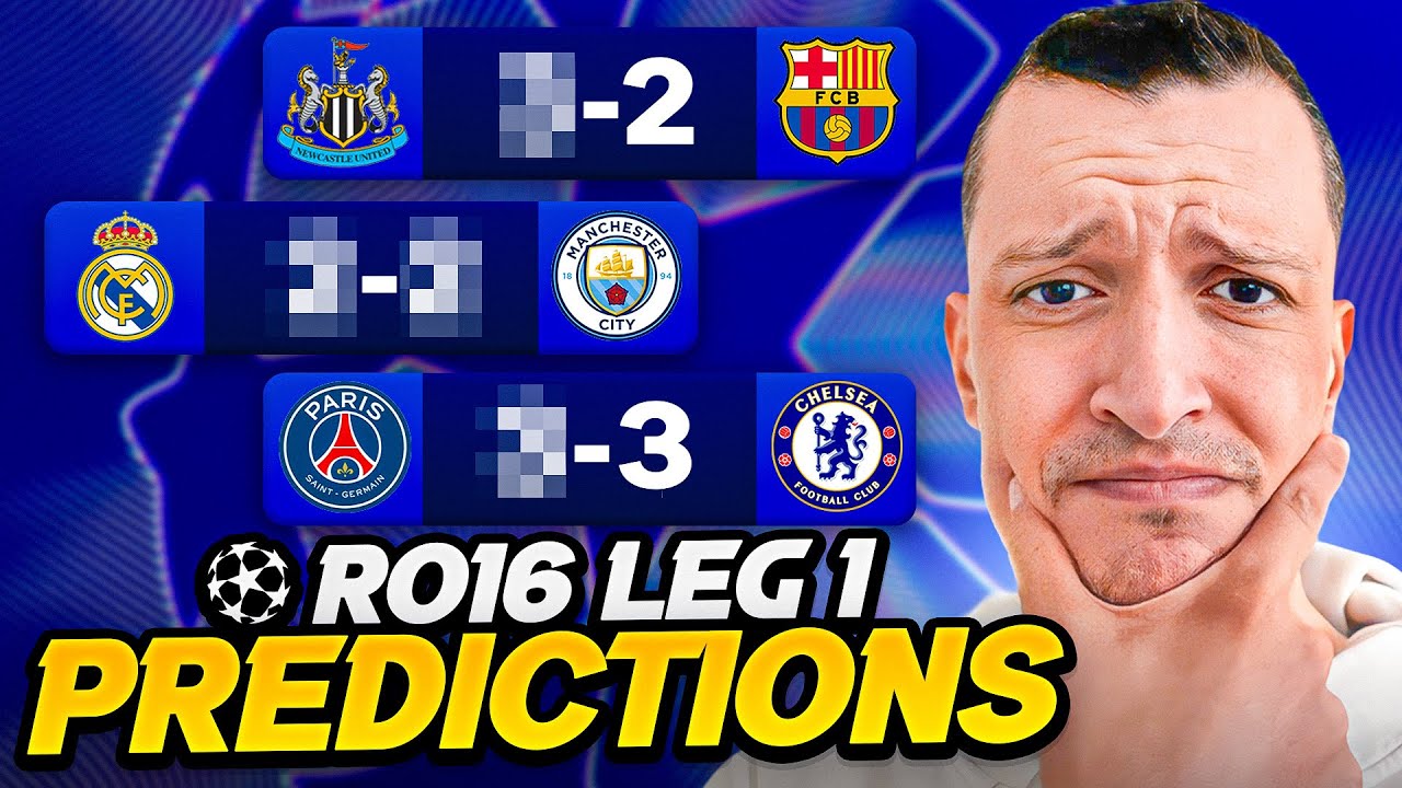 CHAMPIONS LEAGUE ROUND OF 16 PREVIEW & PREDICTIONS!!!!!!!!