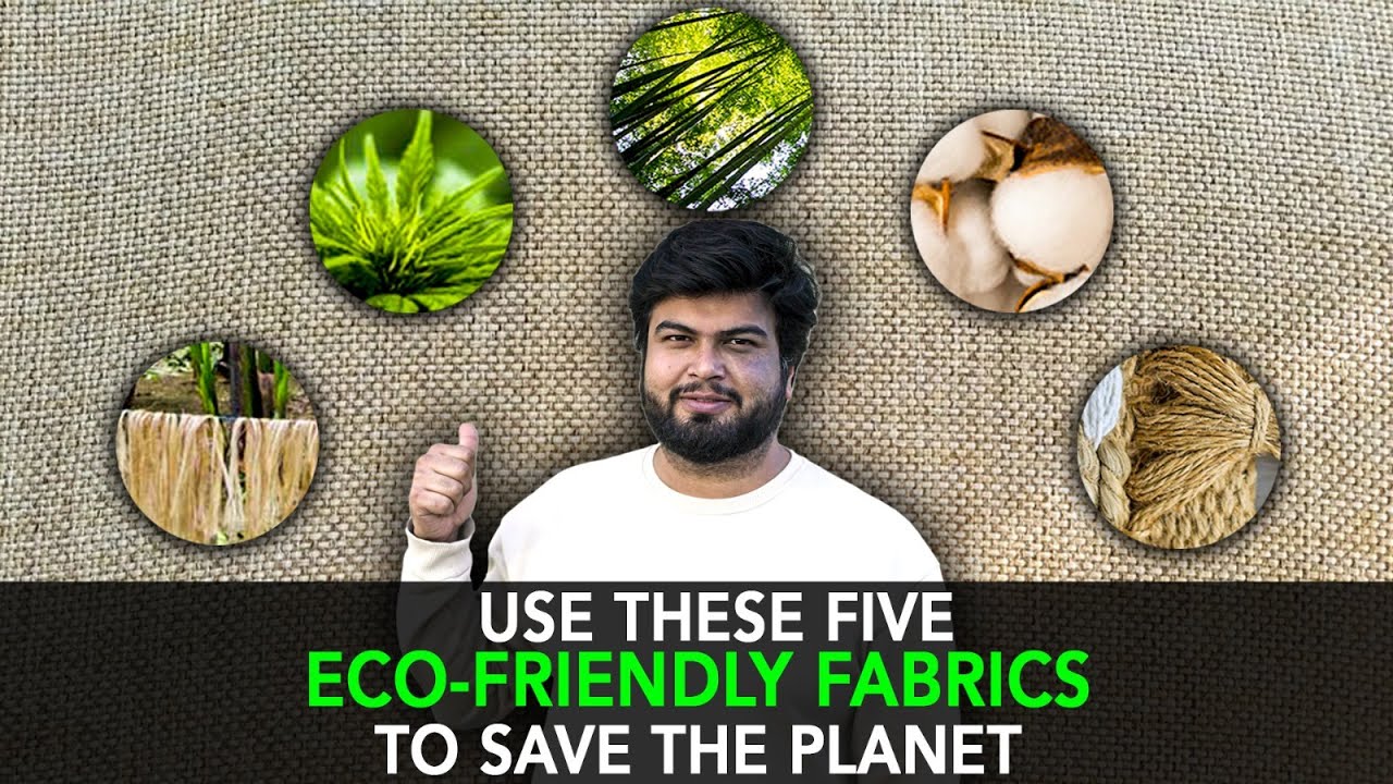 Use These Five Eco-Friendly Fabrics To Save The Planet | Anuj Ramatri - An EcoFreak