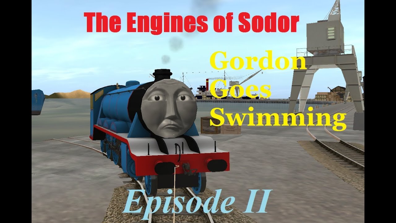 The Engines of Sodor Episode II: Gordon Goes Swimming: Part 1