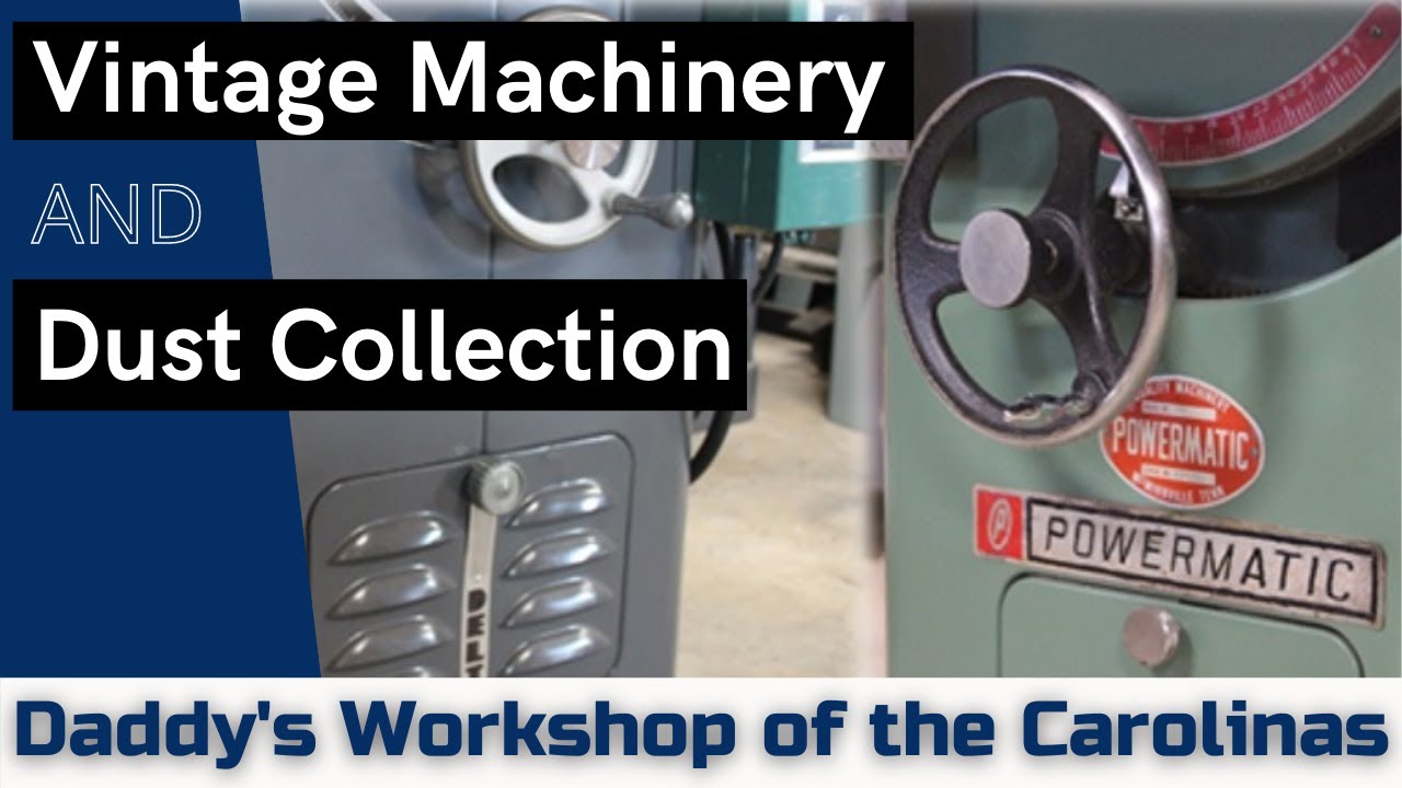 Vintage Machinery and Dust Collection