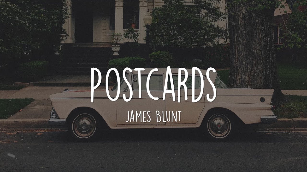 James Blunt - Postcards [Video + Lyric]
