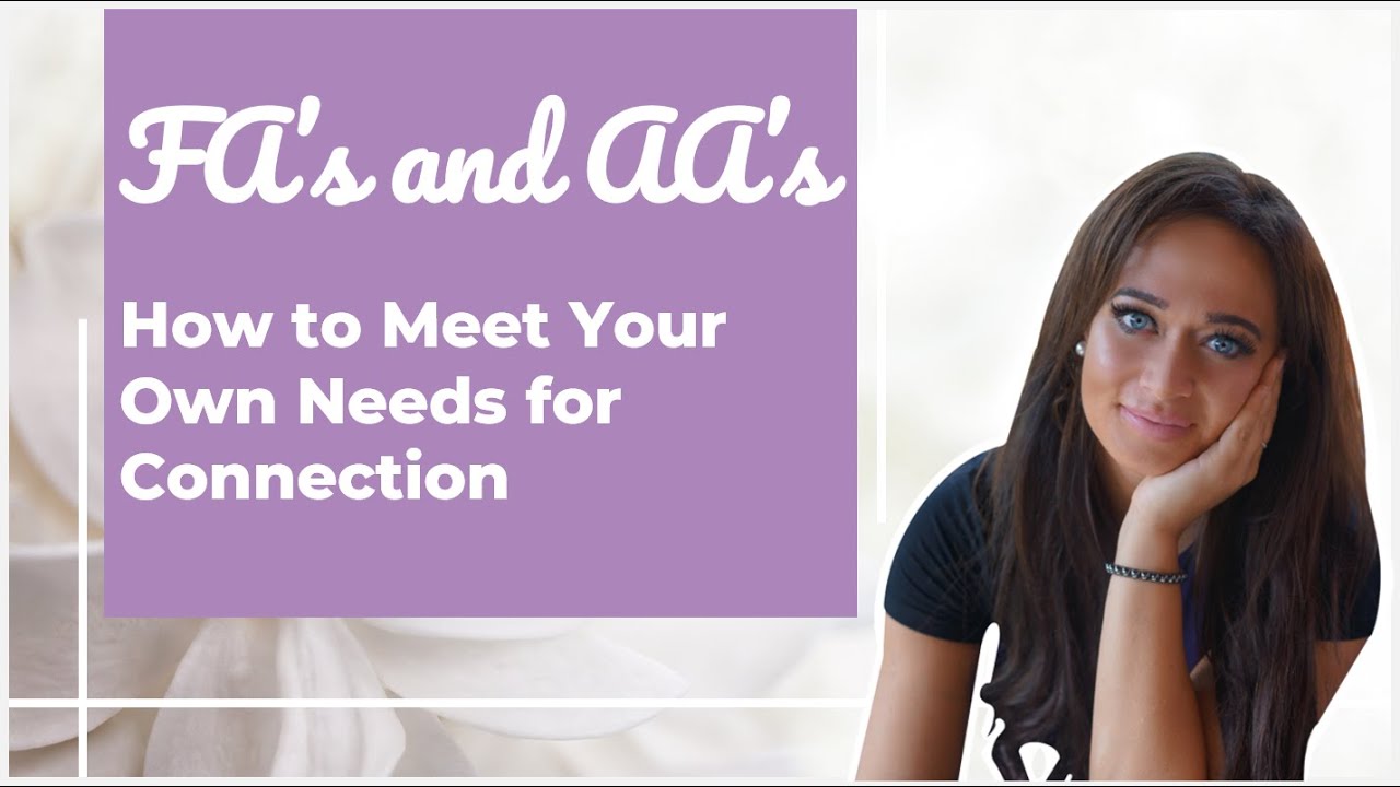 Fearful Avoidants & Anxious Attachments: How to Meet Your Own Needs for Connection