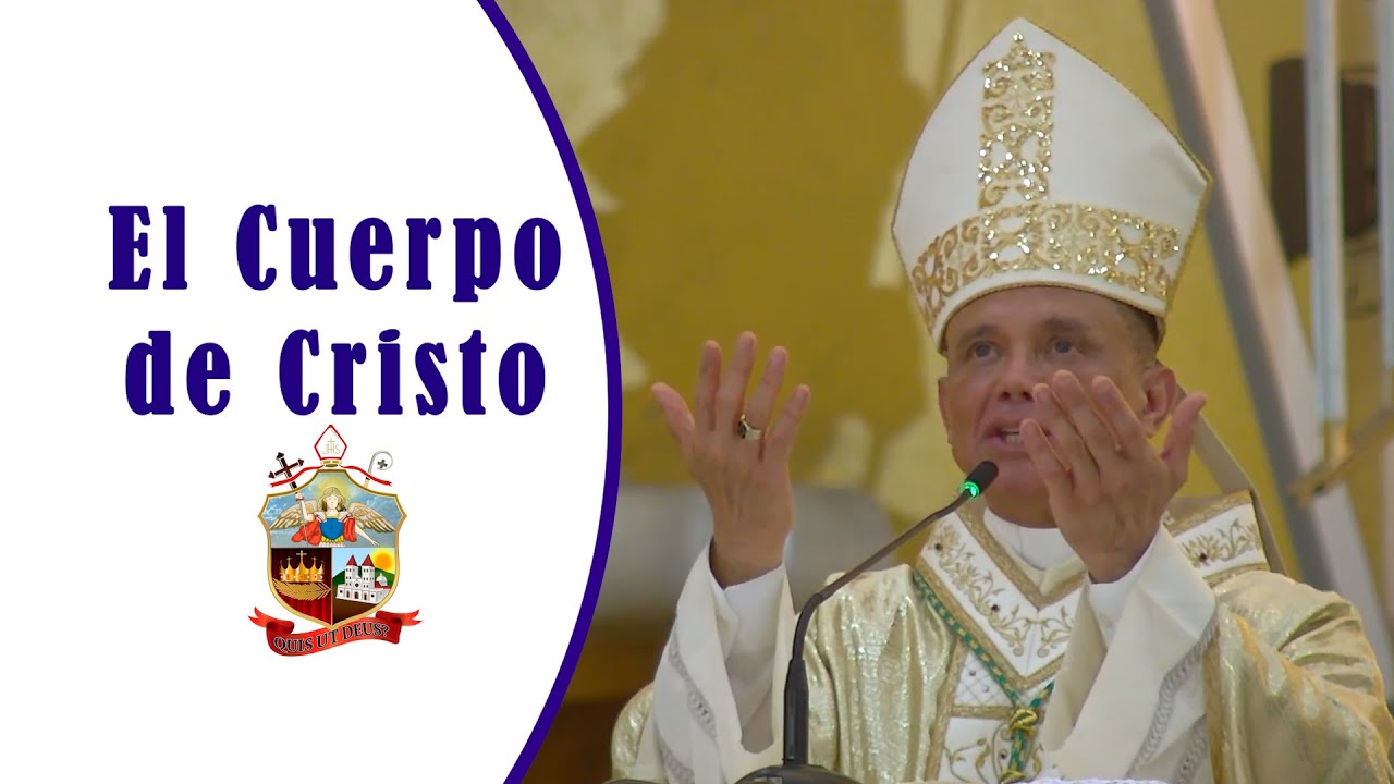 Homilía por Mons Fabio Colindres - El significado del Cuerpo de Cristo