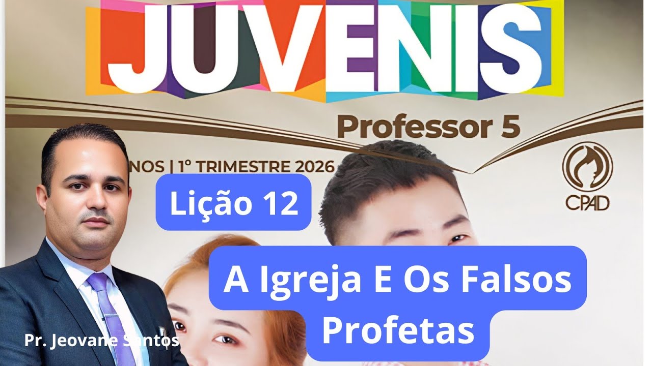 EBD- Lição  12  Juvenis / A Igreja E Os Falsos Profetas  (EBD 1  Trimestre 2026)