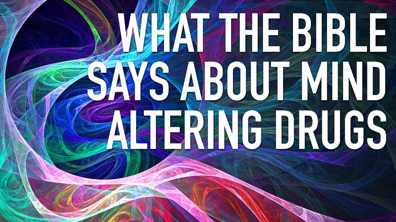 What the Bible Says About Mind Altering Substances