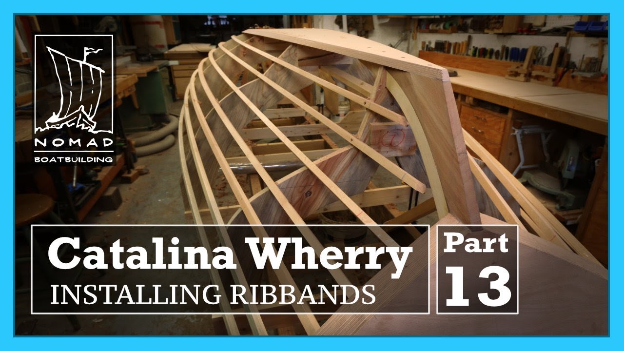 Building the Catalina Wherry - Part 13 - Installing Ribbands