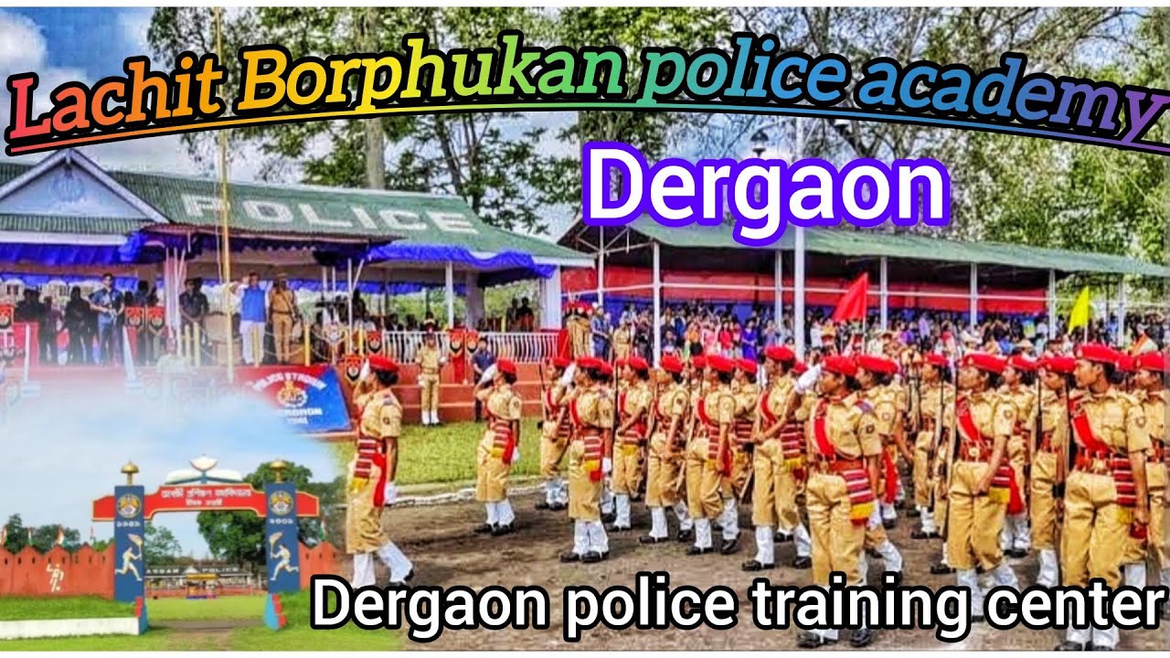 Lachit Borphukan police academy,  Dergaon.  Assam police training center dergaon