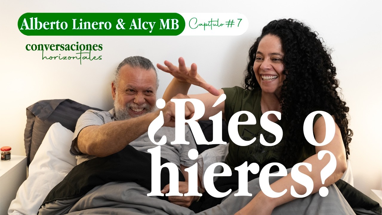 Reír sin herir: salva o destruye tu relación con humor | Linero & Alcy – Conversaciones horizontales