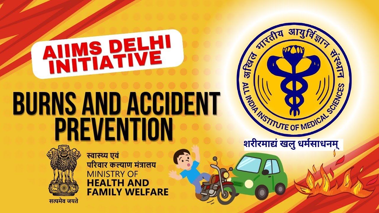 Accident and Burns prevention |AIIMS New Delhi initiative (JPNATC and Burn plastic unit).